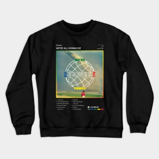 Dawes - We're All Gonna Die Tracklist Album Crewneck Sweatshirt